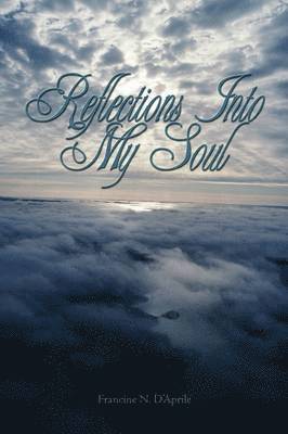 bokomslag Reflections Into My Soul