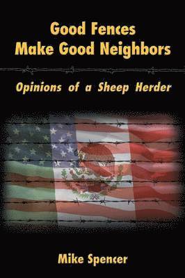 Mike Spencer - Good Fences Make Good Neighbors, Häftad