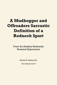 bokomslag A Mudbogger and Offroaders Sarcastic Definition of a Redneck Sport