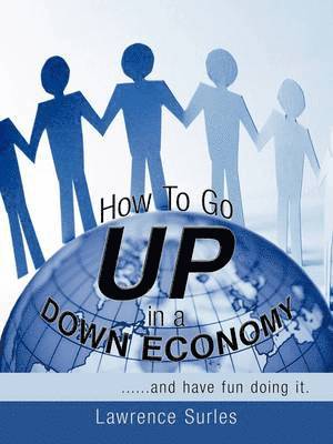 How To Go Up in a Down Economy 1