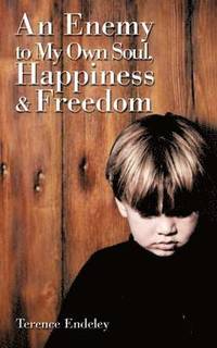 bokomslag Enemy to My Own Soul, Happiness and Freedom
