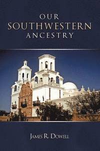 bokomslag Our Southwestern Ancestry