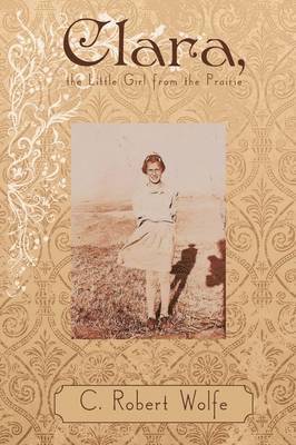 bokomslag Clara, the Little Girl from the Prairie