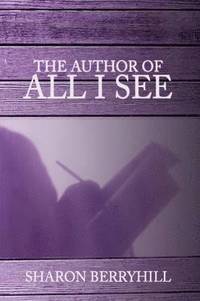 bokomslag Author of All I See