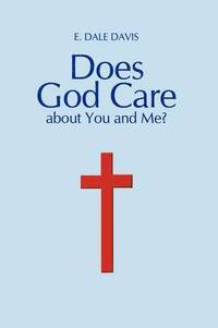 bokomslag Does God Care About You and Me?