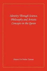 bokomslag Identity Through Science, Philosophy and Artistic Concepts in the Quran