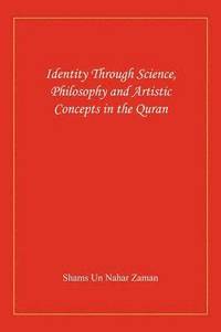 bokomslag Identity Through Science, Philosophy and Artistic Concepts in the Quran