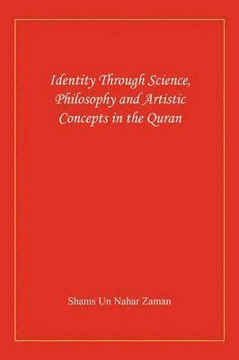bokomslag Identity Through Science, Philosophy and Artistic Concepts in the Quran