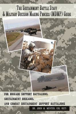 bokomslag Sustainment Battle Staff & Military Decision Making Process (MDMP) Guide