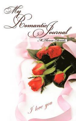 M.Theresa Edwards, M. Theresa Edwards, M.Theresa Edwards, - My Romantic Journal, Häftad