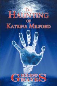 bokomslag The Haunting of Katrina Milford