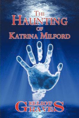 The Haunting of Katrina Milford 1