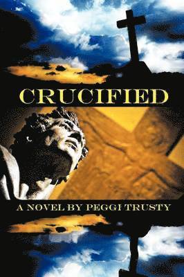 Peggi Trusty - Crucified, Häftad