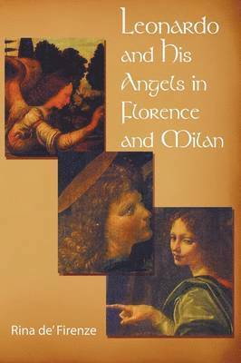 Leonardo and His Angels in Florence and Milan 1