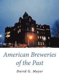 bokomslag American Breweries of the Past