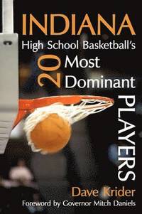 bokomslag Indiana High School Basketball's 20 Most Dominant Players