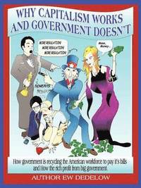 bokomslag Why Capitalism Works and Government Doesn't