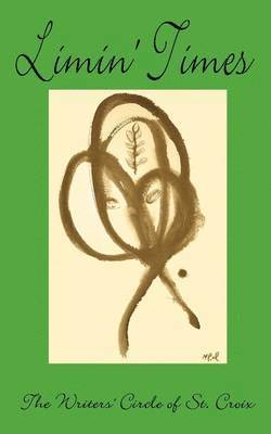 The Writers' Circle of St. Croix, The Writers' Circle of St Croix, The Writers' Circle of St. Croix, - Limin' Times, Häftad