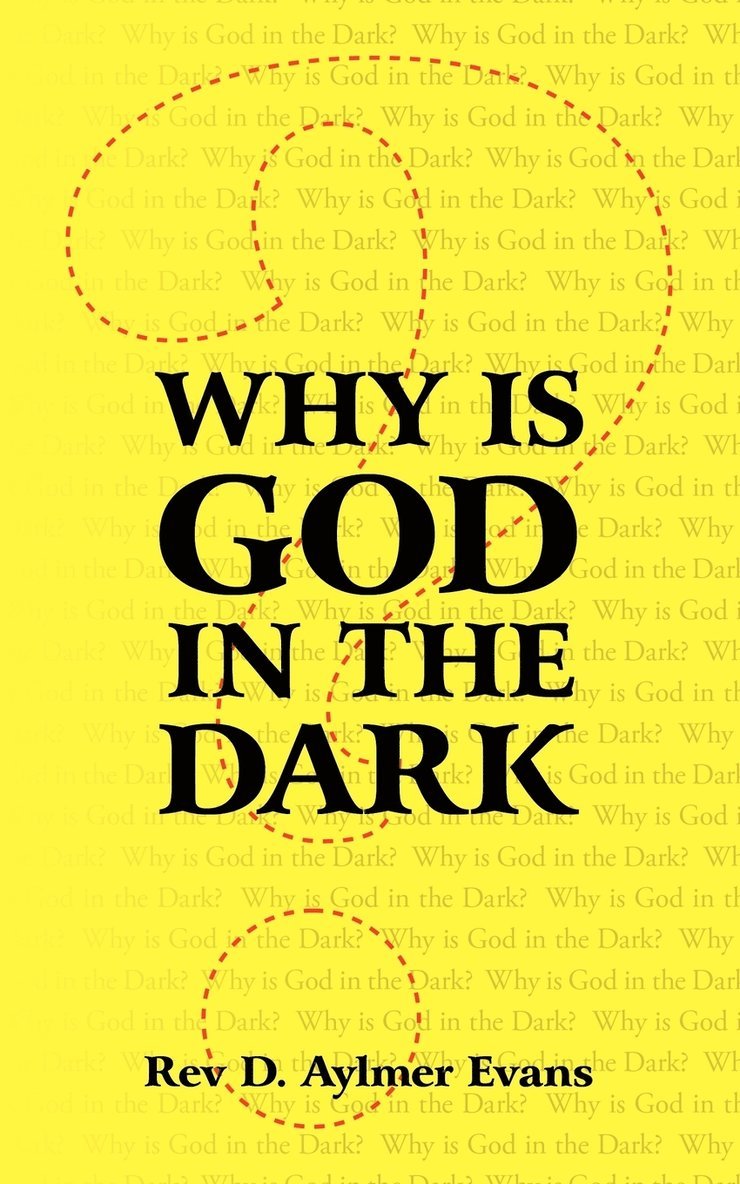 Rev D. Aylmer Evans, D. Aylmer Evans - Why is God in the Dark, Häftad