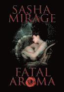Sasha Mirage - Fatal Aroma, Inbunden