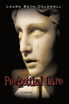 Laura Beth Caldwell - Perpetual Care, Inbunden
