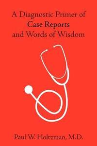 bokomslag Diagnostic Primer of Case Reports and Words of Wisdom