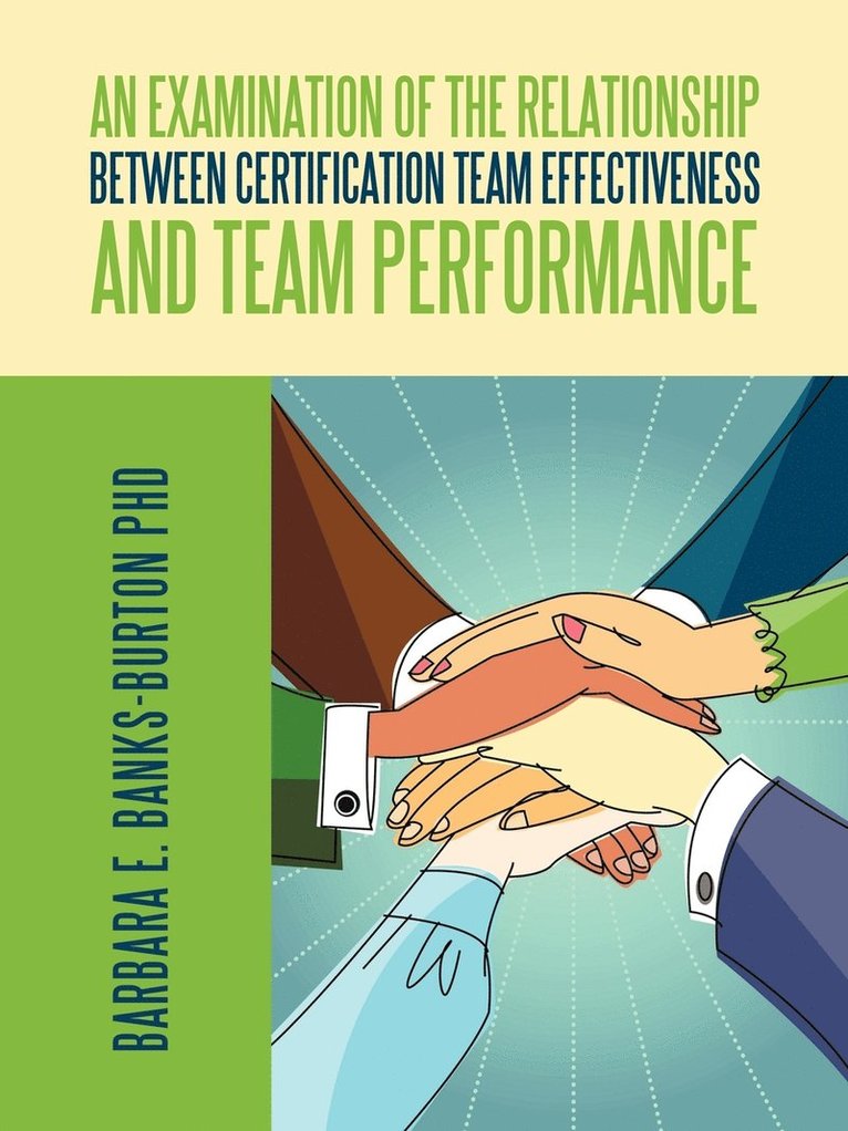 An Examination of the Relationship Between Certification Team Effectiveness and Team Performance 1