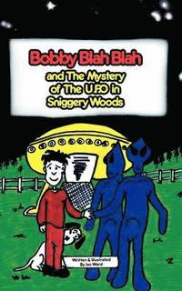 bokomslag Bobby Blah Blah and the Mystery of the U.F.O. in Sniggery Woods