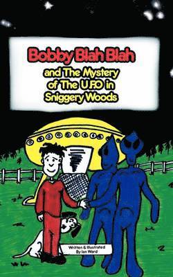 Ian Ward - Bobby Blah Blah and the Mystery of the U.F.O. in Sniggery Woods, Häftad