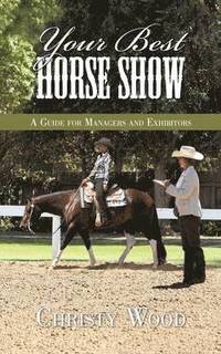bokomslag Your Best Horse Show: A Guide for Managers and Exhibitors