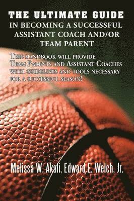 The Ultimate Guide in Becoming a Successful Assistant Coach And/or Team Parent 1