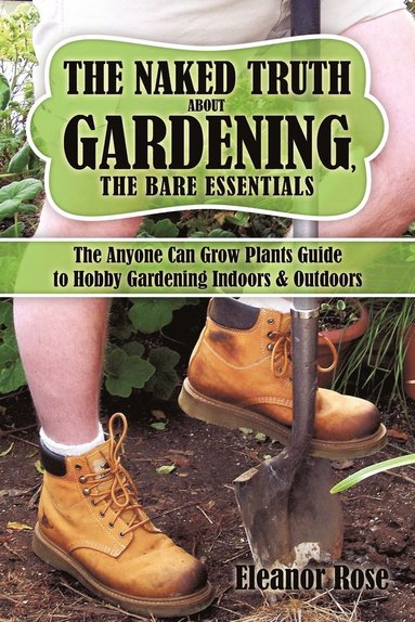bokomslag Naked Truth About Gardening, The Bare Essentials