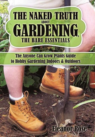 bokomslag The Naked Truth About Gardening, The Bare Essentials