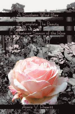 bokomslag Southern Wind Blew To Complete The Beauty In Whatever Season of the Rose