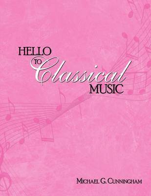 Michael G. Cunningham - Hello to Classical Music, Häftad