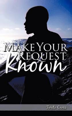 Make Your Request Known 1