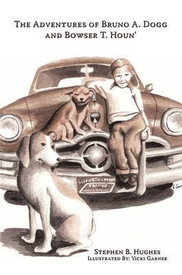 Stephen B. Hughes - Adventures of Bruno A. Dogg and Bowser T. Houn', Häftad