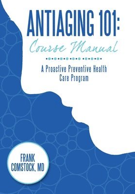 Frank Comstock MD, Frank Comstock - Antiaging 101, Inbunden
