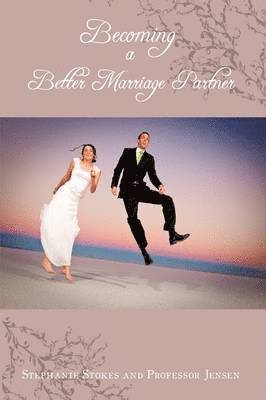 Stephanie Stokes, Professor Jensen - Becoming A Better Marriage Partner, Häftad