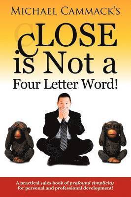 CLOSE is Not a Four Letter Word! 1