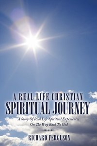 bokomslag A Real Life Christian Spiritual Journey