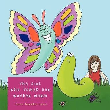 bokomslag The Girl Who Tamed Her Wonder Worm