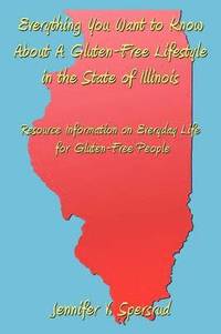 bokomslag Everything You Want to Know About A Gluten-Free Lifestyle in the State of Illinois