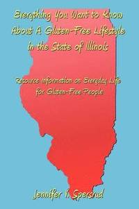 bokomslag Everything You Want to Know About A Gluten-Free Lifestyle in the State of Illinois