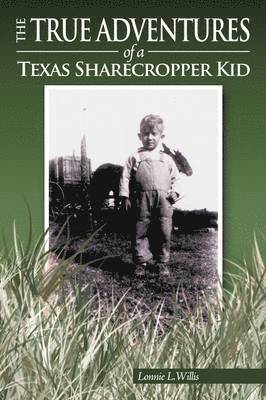 bokomslag True Adventures of a Texas Sharecropper Kid