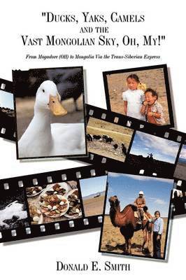 bokomslag "Ducks, Yaks, Camels and the Vast Mongolian Sky, Oh, My!"