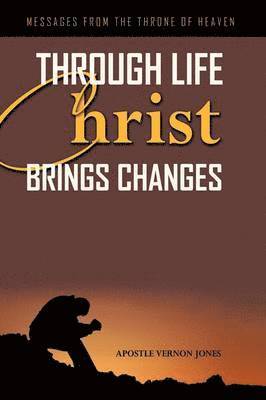 Apostle Vernon Jones, Apostle Vernon Jones, - Through Life Christ Brings Changes, Häftad