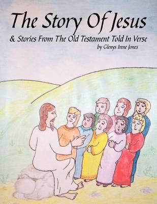 bokomslag The Story Of Jesus & Stories From The Old Testament Told In Verse