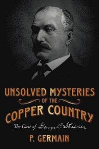 bokomslag Unsolved Mysteries of the Copper Country