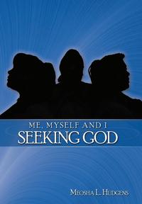 bokomslag Me, Myself and I Seeking God